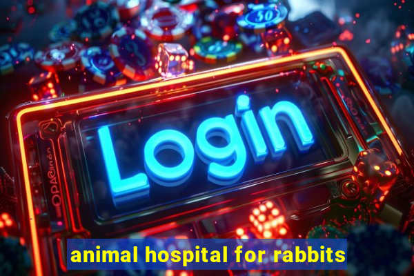 animal hospital for rabbits